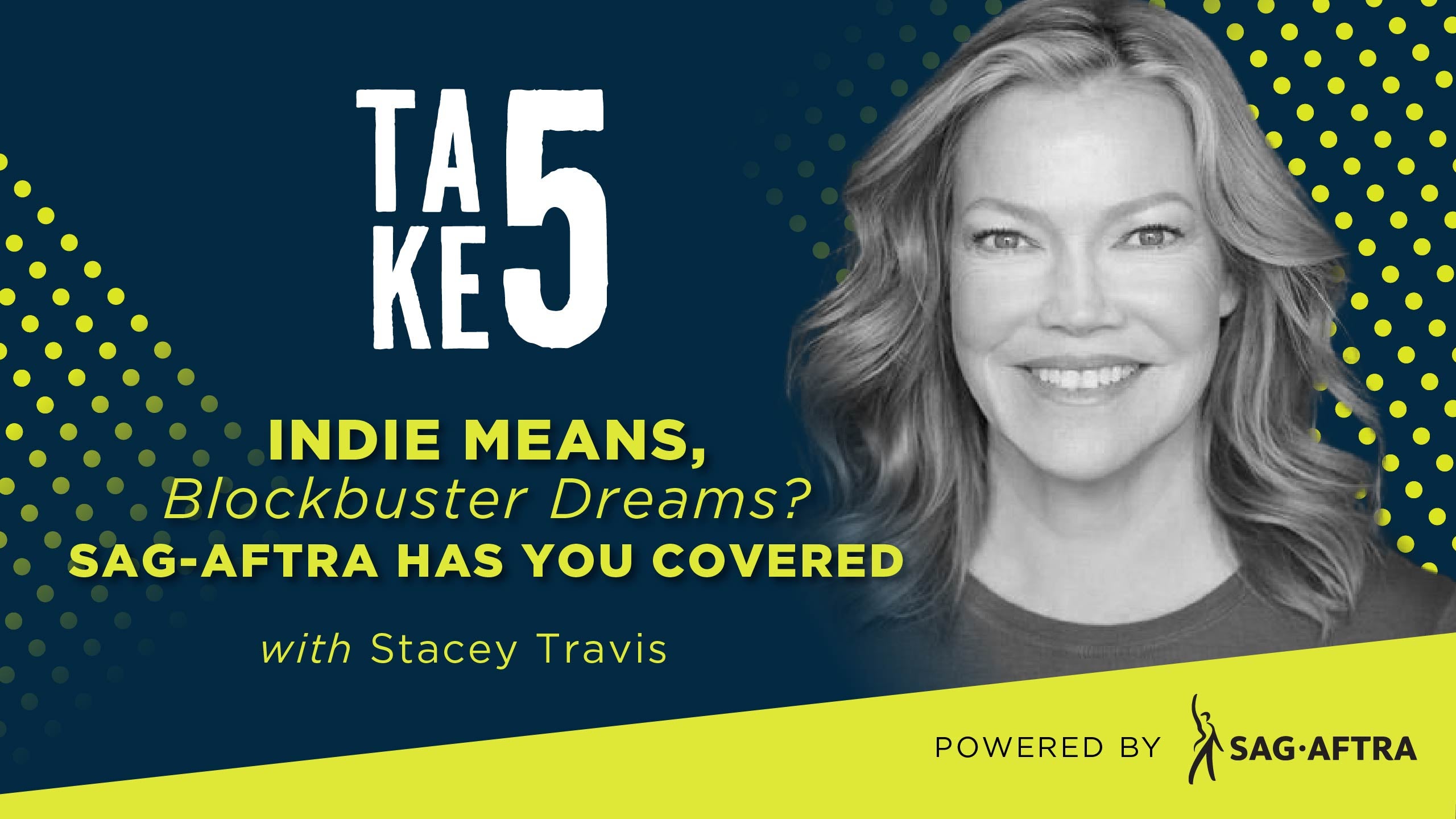 Take 5: Indie Means, Blockbuster Dreams? SAG-AFTRA Has You Covered