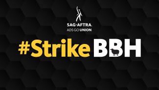 SAG-AFTRA Logo top center with Ads Go Union logo directly below. Yellow #Strike and white BBH with a sheep for the 2nd 'B' on a black honeycomb textured background
