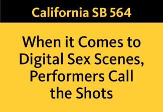 "California SB 564" in yellow with a black background at the top. "When it Come to Digital Sex Scenes, Performers Call the Shots" in black on yellow background below.