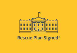 'Rescue Plan Signed' in blue next to image of the captiol in blue on a yellow background.