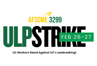 AFSCME 3299 ULP Strike - UC Workers Stand Against UC's Lawbreaking!