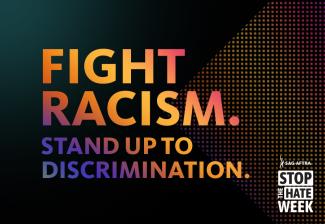 'Fight Racism. Stand Up To Discrimination.' text in gradient rainbow. Stop the Hate logo in white in bottom right corner. 