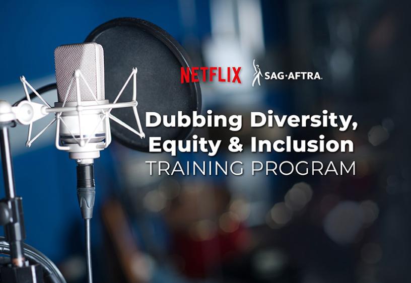 Netflix & SAG-AFTRA Dubbing Diversity, Equity & Inclusion Training Program