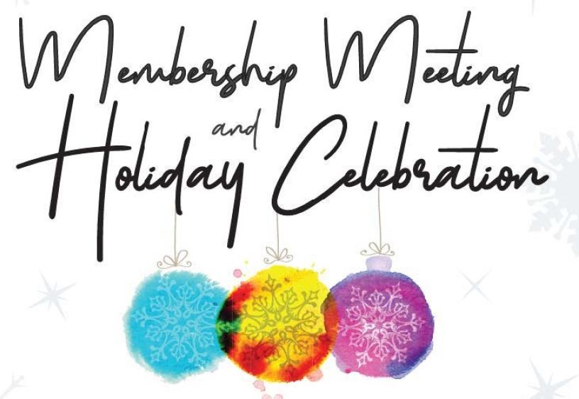 Membership Meeting and Holiday Celebration The words "Membership Meeting and Holiday Celebration" appear above three colorful and contemporary renderings of holiday ornaments