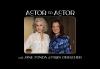 A title card of Jane Fonda, left, with Fran Drescher. Around them is copy "Actor to Actor," above, and "with Jane Fonda & Fran Drescher" in white text.